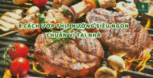 Gia vị Thiên Thiên Food gợi ý 8 cách ướp thịt nướng ngon chuẩn vị tại nhà