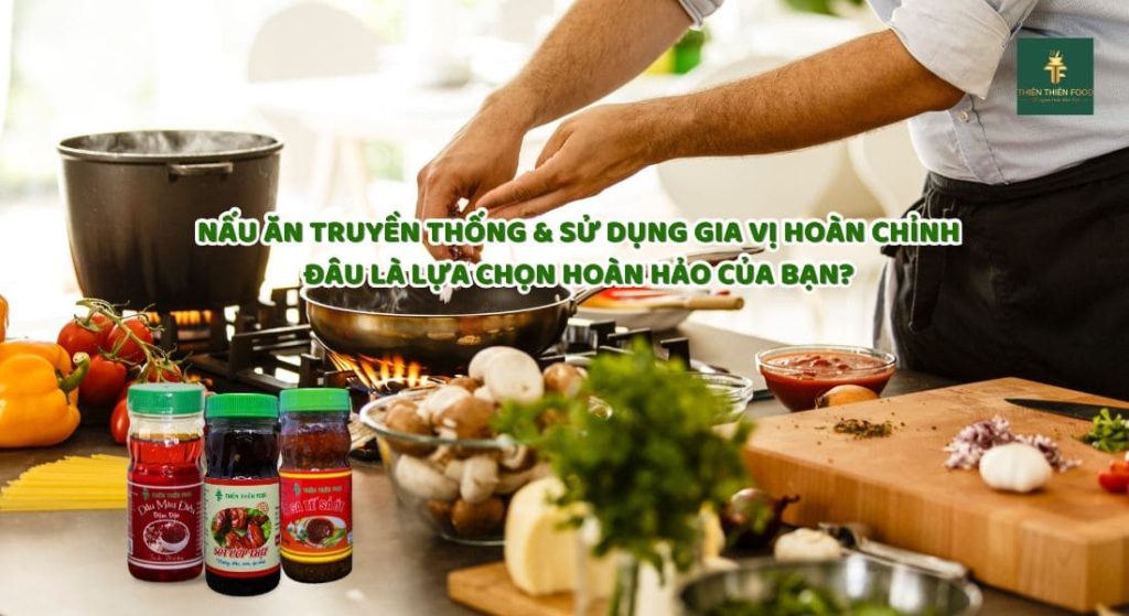 Nấu ăn truyền thống hay nấu ăn sử dụng gia vị hoàn chỉnh?