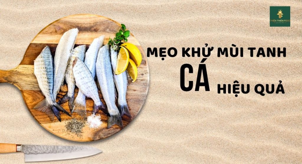 Mẹo khử mùi tanh cá đơn giản hiệu quả